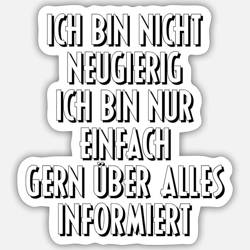 Neugierig Info Sprüche Geschenk Geschenkidee - Sticker Größe S (10 x 10 cm) - Mattweiß