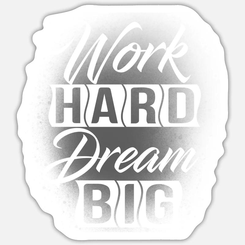 Work Hard Dream Big - Sticker Größe S (10 x 10 cm) - Mattweiß