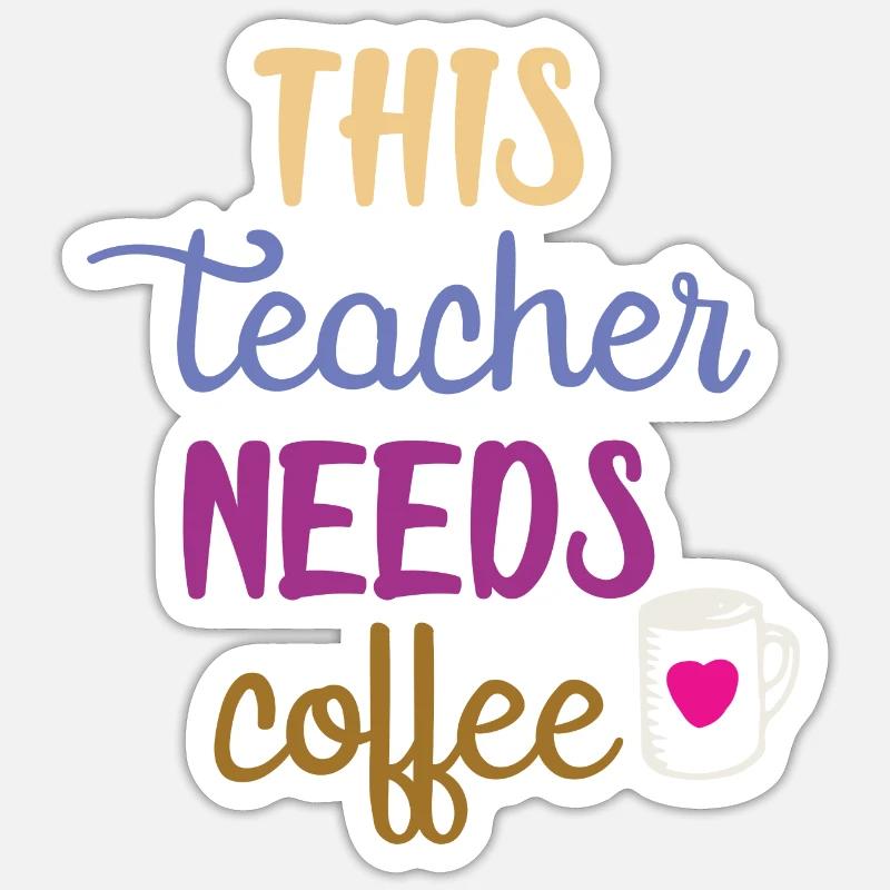 This Teacher Needs Coffee Sticker size S (10 x 10 cm)