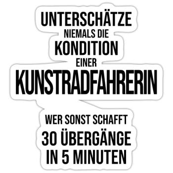Unterschätze nie die Kondition Kunstradfahrerin - Sticker Größe S (10 x 10 cm) - Mattweiß - Vorne