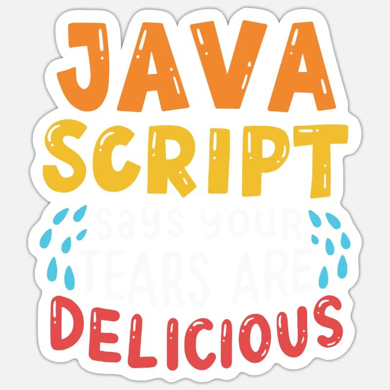 JavaScript Says Your Tears Are Delicious For Compu - Sticker Größe S (10 x 10 cm) - Mattweiß