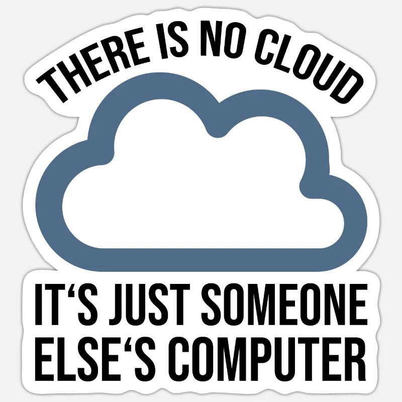 There is no cloud tshirt gift Sticker size S (10 x 10 cm)