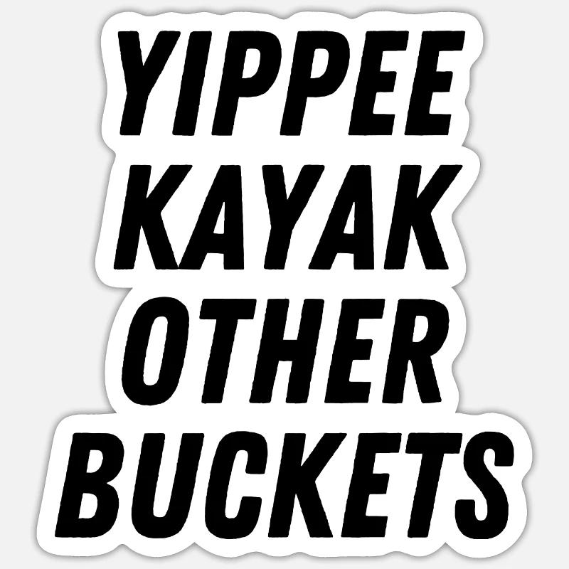Yippee Kayak Andere Eimer Sticker Größe S (10 x 10 cm)