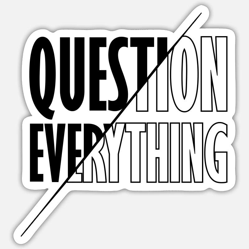 Aufklären Question Everything Sticker Größe S (10 x 10 cm)