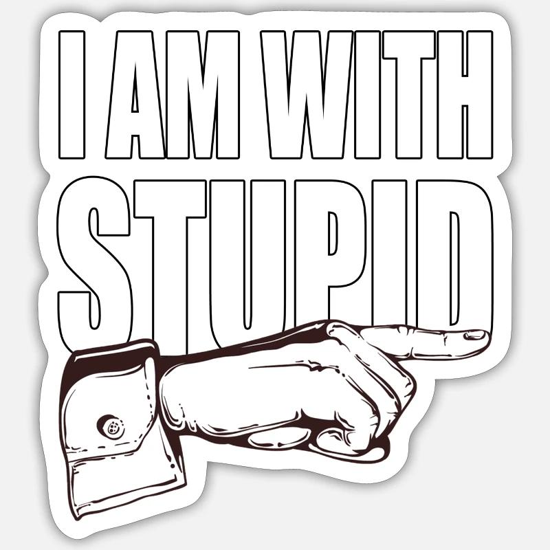 Ich bin mit dummen - lustiger spruch Sticker Größe S (10 x 10 cm)