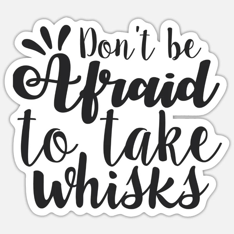 Don't be afraid to take whisks Sticker size S (10 x 10 cm)