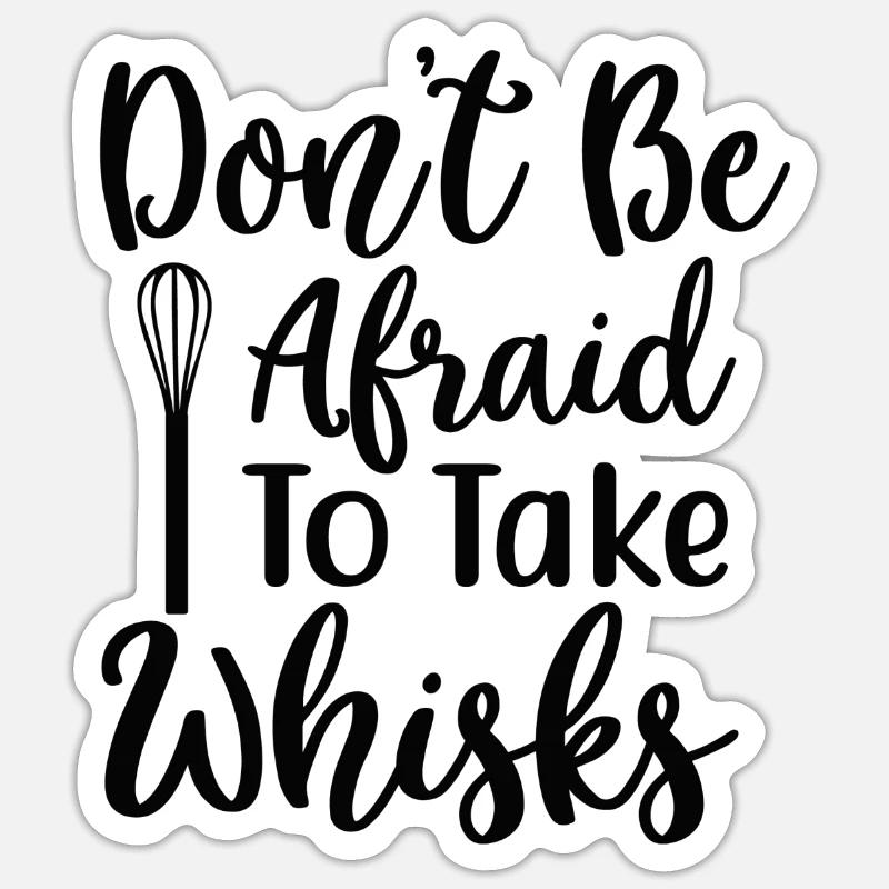 Don't be afraid to take whisks Sticker size S (10 x 10 cm)