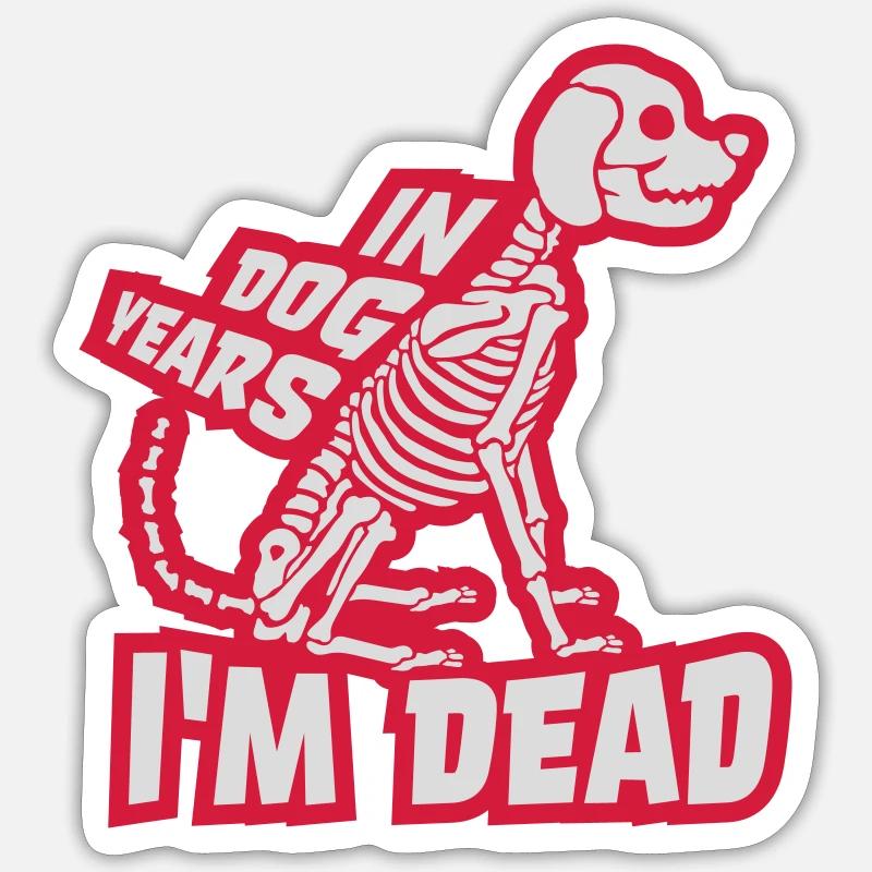 in dog years Dead - Sticker size S (10 x 10 cm) - white matte