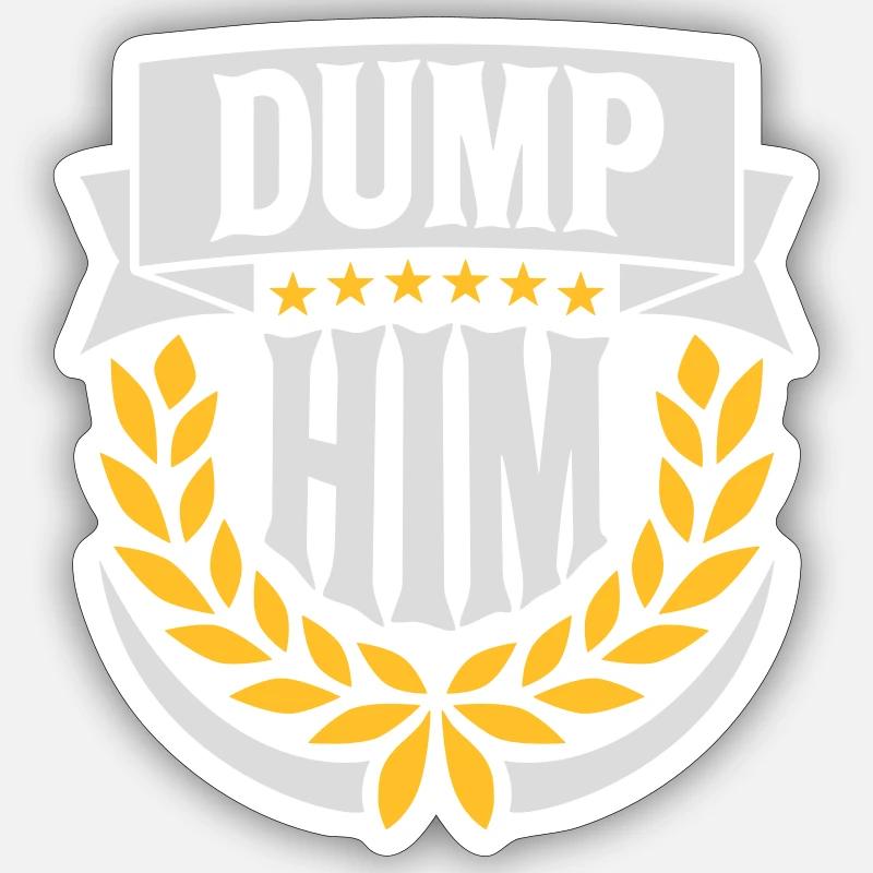 Dump Him Quote Logo Sticker taille S (10 x 10 cm)