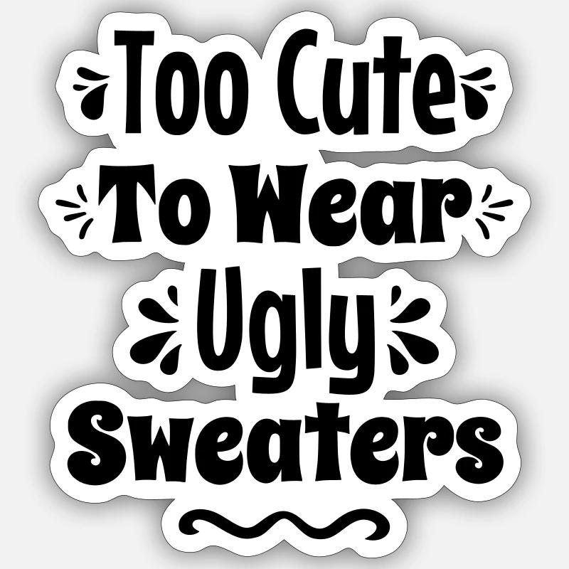 Trop mignon pour porter des pulls moches Sticker taille S (10 x 10 cm)