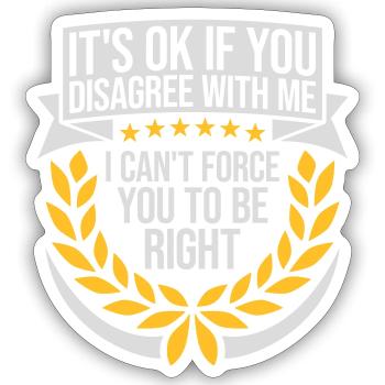 you disagree with me - Sticker size S (10 x 10 cm) - white matte - Front