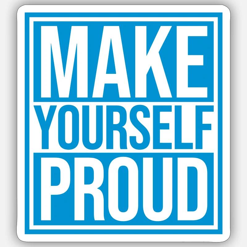 make yourself proud quote - Sticker size S (10 x 10 cm) - white matte