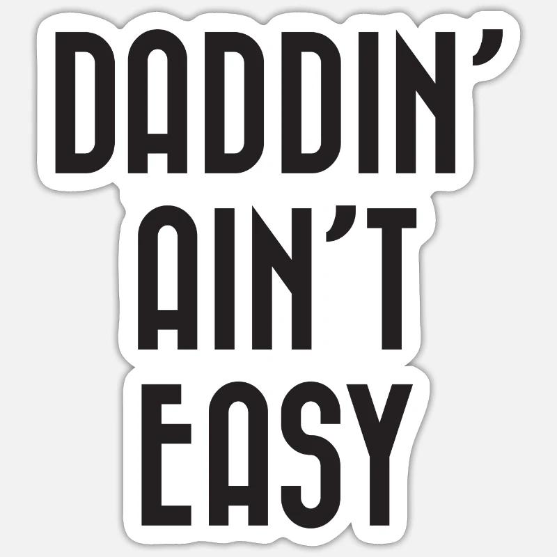 Daddin' Ain’t Easy - Sticker taille S (10 x 10 cm) - blanc mat