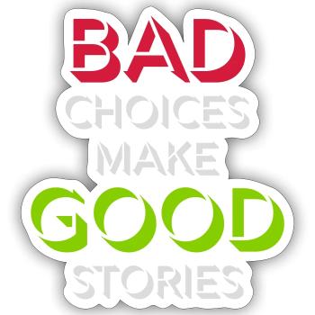 bad decisions great stories - Sticker size S (10 x 10 cm) - white matte - Front