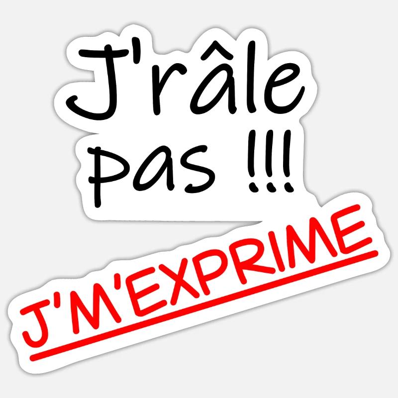 J'râle pas j'm'exprime - Sticker taille S (10 x 10 cm) - blanc mat