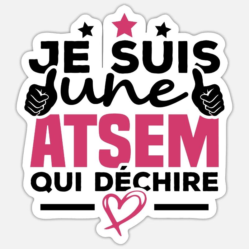 Je suis une ATSEM qui déchire - Sticker taille S (10 x 10 cm) - blanc mat