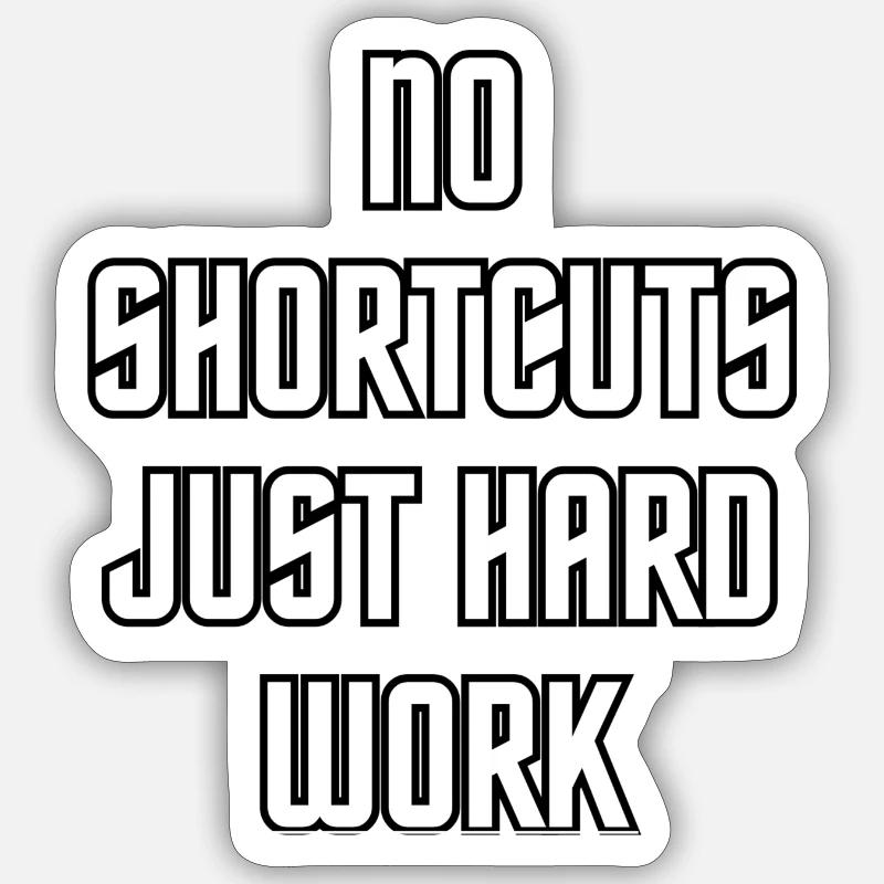No shortcuts just hard work - Sticker size S (10 x 10 cm) - white matte