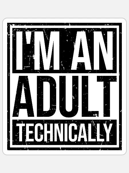 I'm an Adult Technically technisch Erwachsen Witz - Sticker Größe S (10 x 10 cm) - Mattweiß