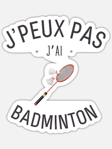 J'Peux pas j'ai Badminton - Sticker taille S (10 x 10 cm) - blanc mat
