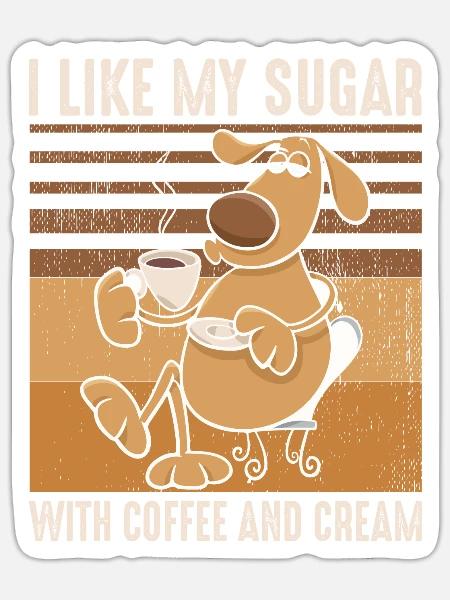 i like my sugar with coffee and cream- kaffee - Sticker Größe S (10 x 10 cm) - Mattweiß