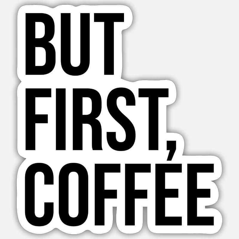 But first coffee Sticker size S (10 x 10 cm)