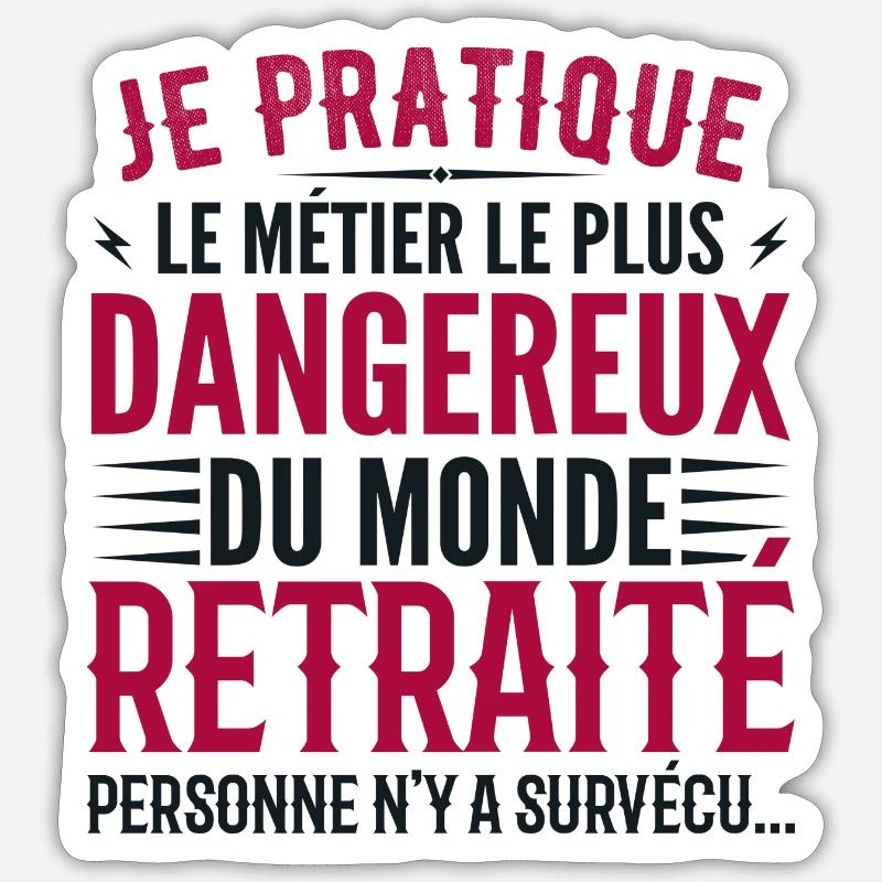 Le métier le plus dangereux du monde retraite - Sticker taille S (10 x 10 cm) - blanc mat