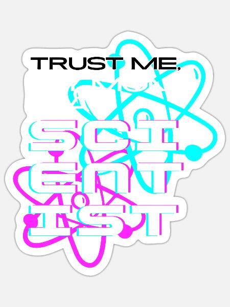 Trust me, my mom's a scientist - Sticker Größe S (10 x 10 cm) - Mattweiß