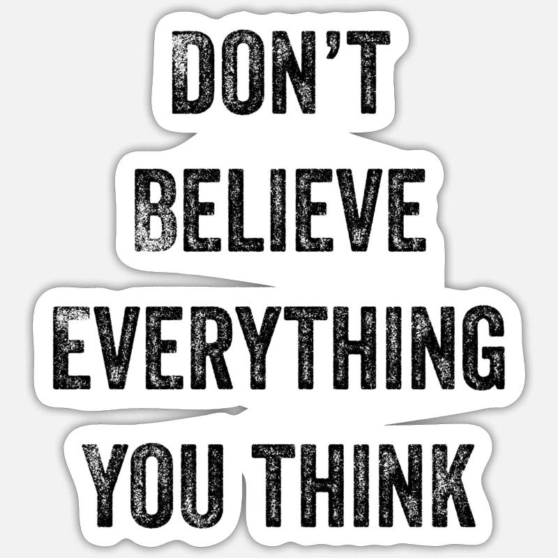 Don't Believe Everything You Think Sticker size S (10 x 10 cm)