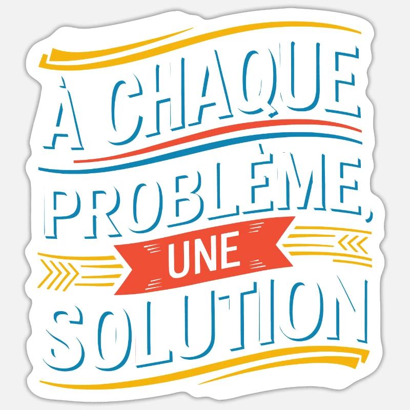 À chaque problème sa solution Sticker taille S (10 x 10 cm)