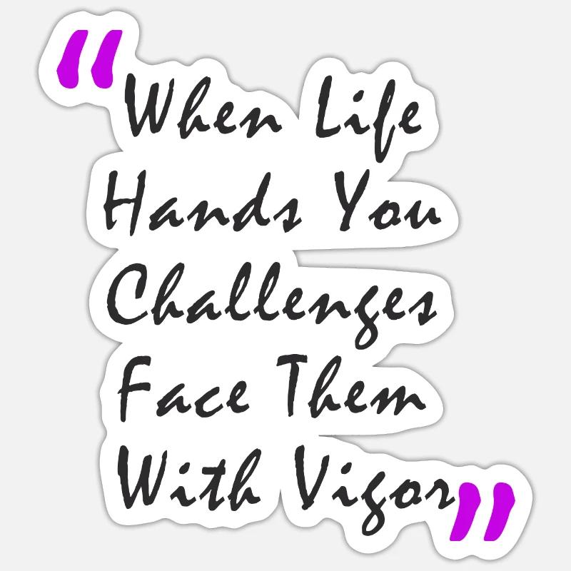 When Life Hands You Challenge Face Them With Vigor - Sticker Größe S (10 x 10 cm) - Mattweiß