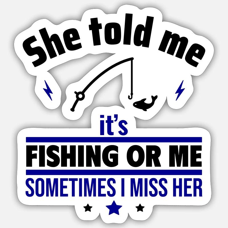 Sie sagte, Angeln oder ich, Lustiges Angelgeschen Sticker Größe S (10 x 10 cm)