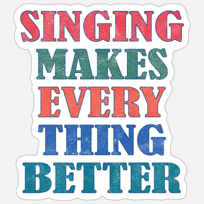 Singing makes everything better - Sticker Größe S (10 x 10 cm) - Mattweiß