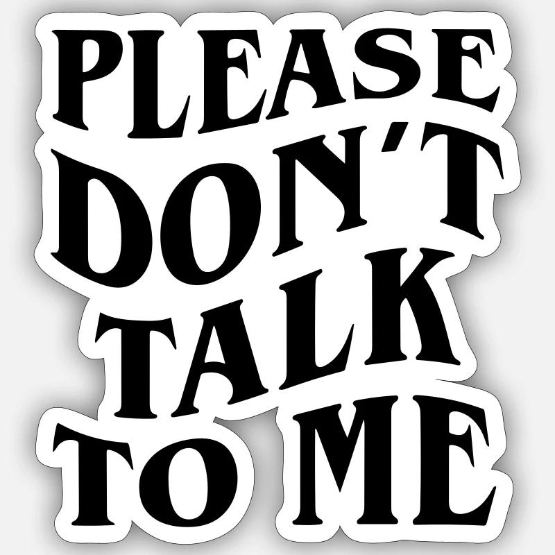s'il te plaît, ne me parle pas Sticker taille S (10 x 10 cm)