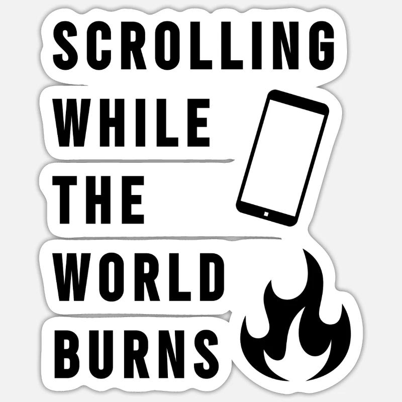 Scrolling While The World Burns - Sticker size S (10 x 10 cm) - white matte