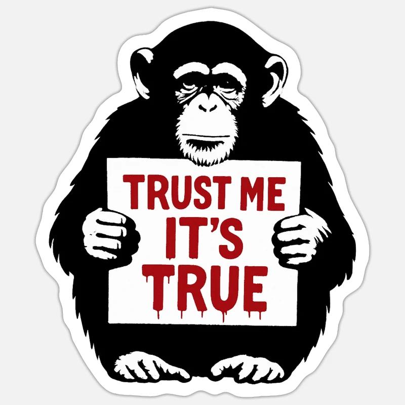 Affe mit Schild Trust Me It's True - Sticker Größe S (10 x 10 cm) - Mattweiß