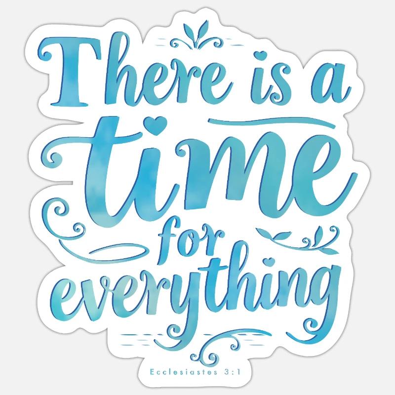 There Is a Time for Everything Sticker size S (10 x 10 cm)