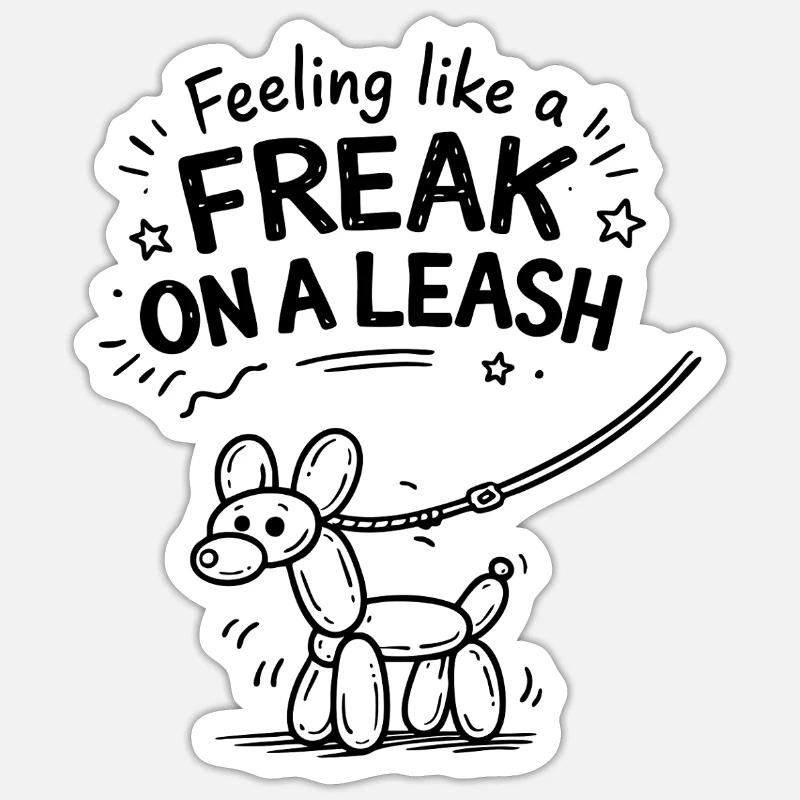 Feeling Like A Freak On A Leash Statement Sticker Größe S (10 x 10 cm)