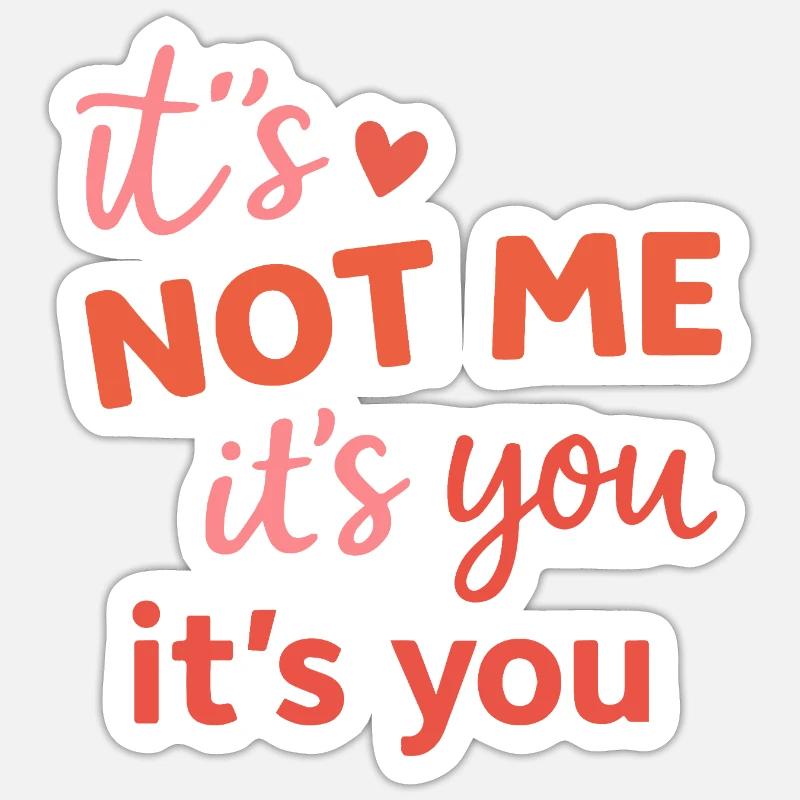 Citation drôle de rupture : Ce n’est pas moi, c’est toi Sticker taille S (10 x 10 cm)