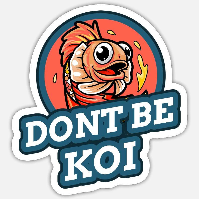 Sei kein Koi - Sticker Größe S (10 x 10 cm) - Mattweiß