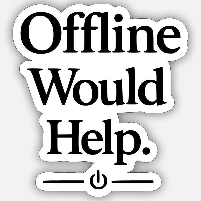 Offline Would Help - Sticker Größe S (10 x 10 cm) - Mattweiß