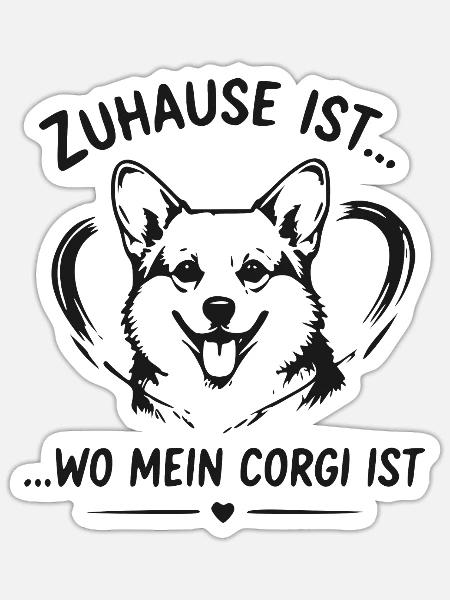 Zuhause ist Wo mein Corgi ist - Sticker Größe S (10 x 10 cm) - Mattweiß