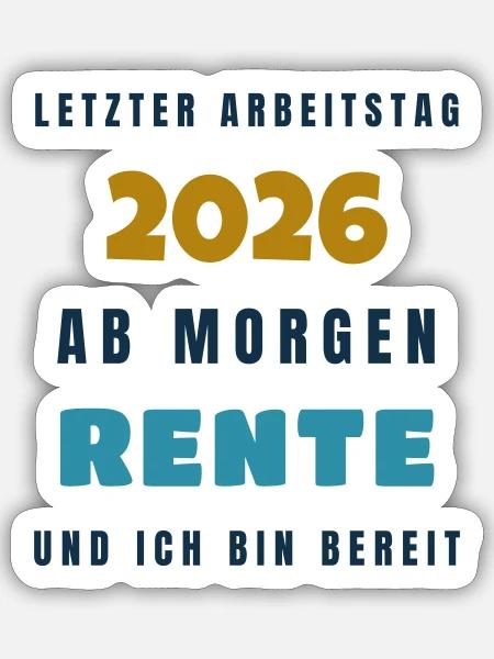 Letzter Arbeitstag 2026 ab morgen Rente - Gift - Sticker Größe S (10 x 10 cm) - Mattweiß