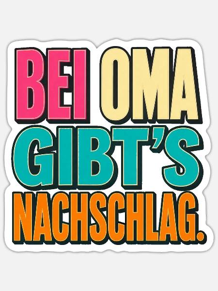 Bei Oma gibt’s Nachschlag. - Sticker Größe S (10 x 10 cm) - Mattweiß