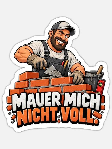 Mauer Mich Nicht Voll Spruch - Sticker Größe S (10 x 10 cm) - Mattweiß