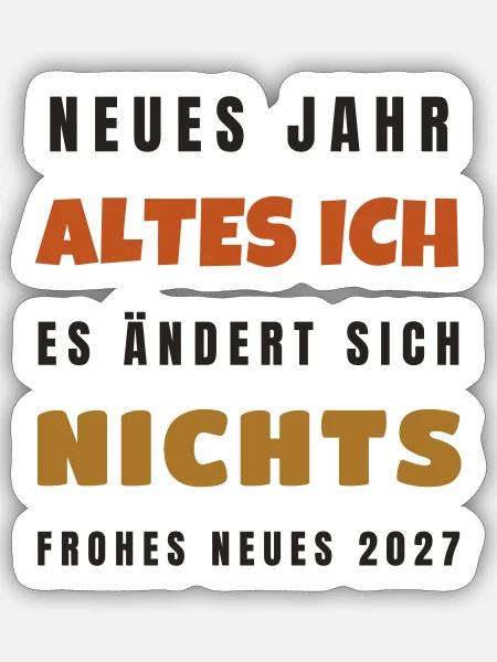 Neues Jahr altes Ich 2027 - Silvester Spruch - Sticker Größe S (10 x 10 cm) - Mattweiß