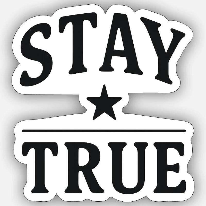 STAY TRUE - Sticker Größe S (10 x 10 cm) - Mattweiß