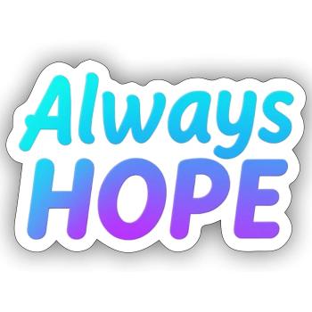 ALWAYS HOPE - Sticker taille S (10 x 10 cm) - blanc mat - Devant