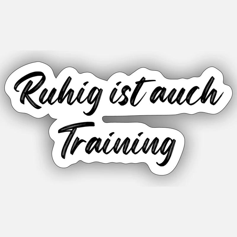Ruhig ist auch Training - Sticker Größe S (10 x 10 cm) - Mattweiß