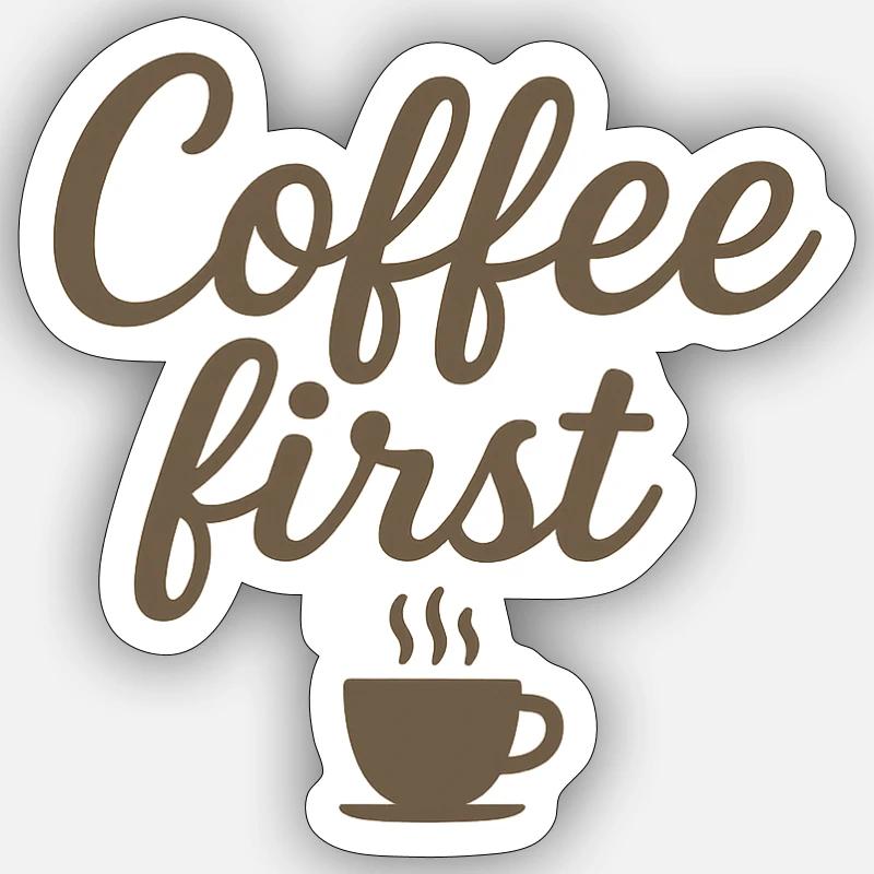 Kaffee zuerst  - Sticker Größe S (10 x 10 cm) - Mattweiß