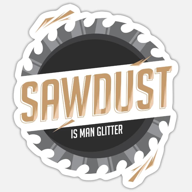 Sawdust Is Man Glitter - Sticker Größe S (10 x 10 cm) - Mattweiß